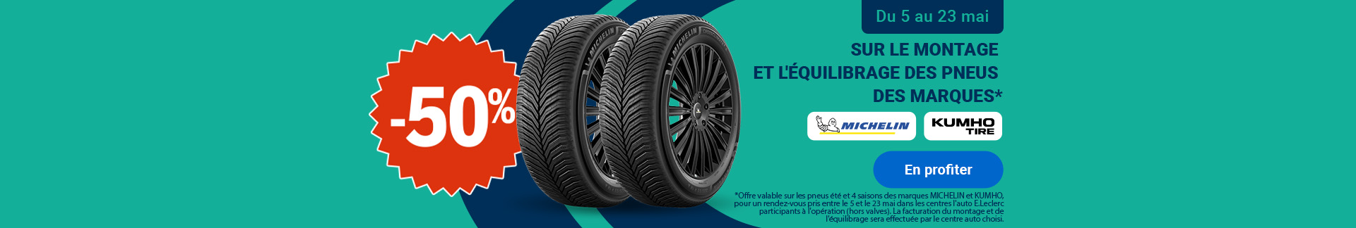 Remise immédiate de 50% sur le montage et l'équilibrage des pneus des marques Michelin et Kumho, valable du 5 au 23 mai